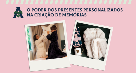 O Poder dos Presentes Personalizados na Criação de Memórias