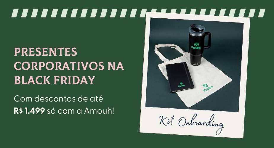 💼 Garanta até R$ 1.499 de economia antecipando seus presentes corporativos com a Amouh