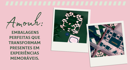 Amouh: embalagens perfeitas que transformam presentes em experiências memoráveis.