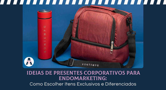 Ideias de Presentes Corporativos para Endomarketing: Como Escolher Itens Exclusivos e Diferenciados